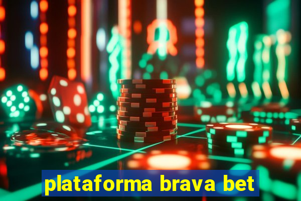 plataforma brava bet